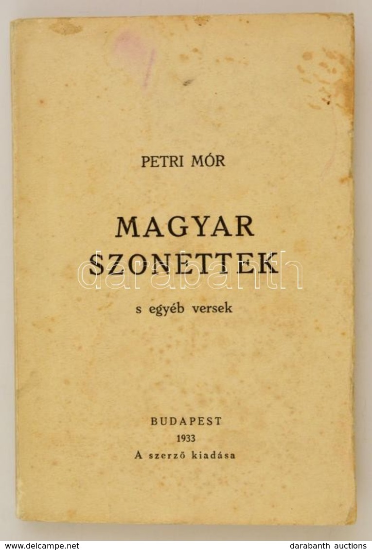 Petri Mór: Magyar Szonettek S Egyéb Versek. Bp., 1933, Szerzői [Varga Sándor Ny.]. Kicsit Foltos Papírkötésben, Jó állap - Non Classés
