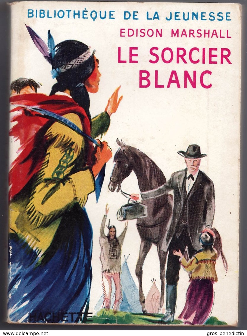 Hachette - Bibliothèque De La Jeunesse Avec Jaquette - Edison Marshall - "Le Sorcier Blanc" - 1954 - #Ben&BJanc - Bibliotheque De La Jeunesse