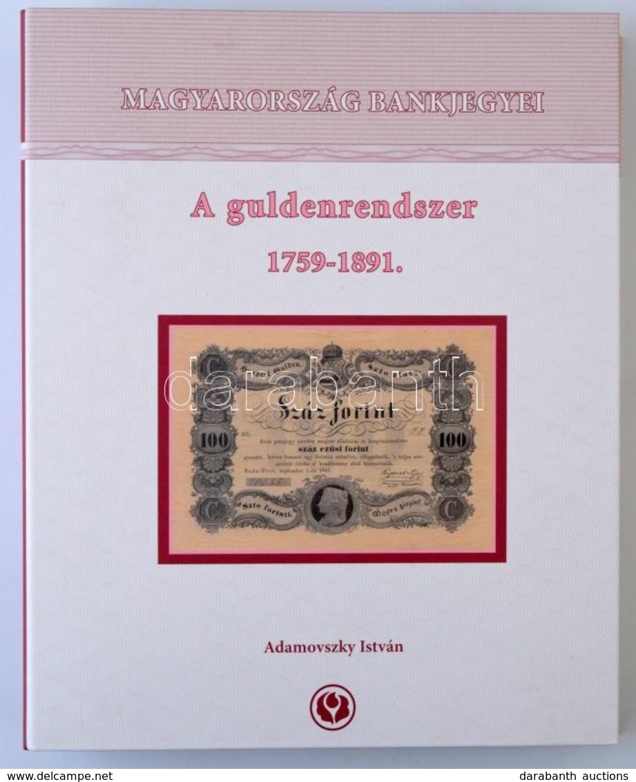 Adamovszky István: Magyarország Bankjegyei 4. - A Guldenrendszer 1759-1891. Színes Bankjegy Katalógus, Nagyalakú Négygyű - Non Classés