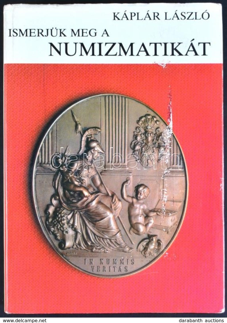 Káplár László: Ismerjük Meg A Numizmatikát. Bp., 1984. Gondolat 340p. - Non Classés