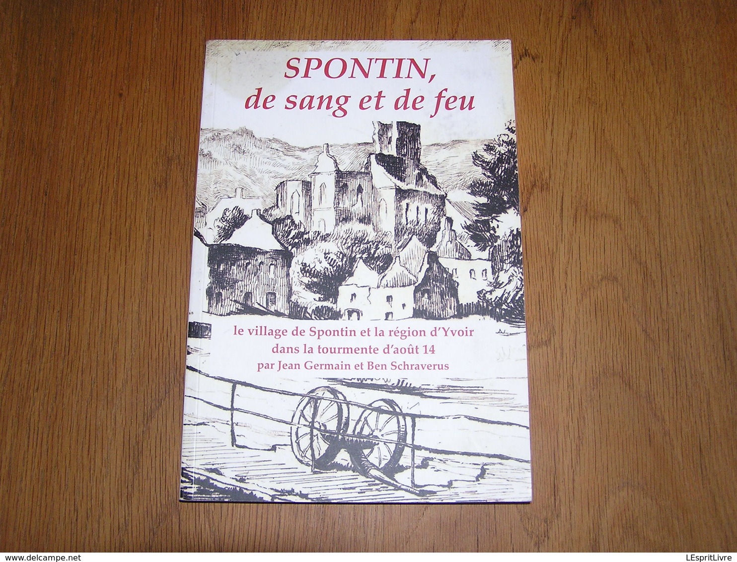 SPONTIN DE SANG ET DE FEU Guerre 14 18 Août 1914 Atrocités Allemandes Evrehailles Godinne Yvoir Purnode Durnal Dorinne - Oorlog 1914-18