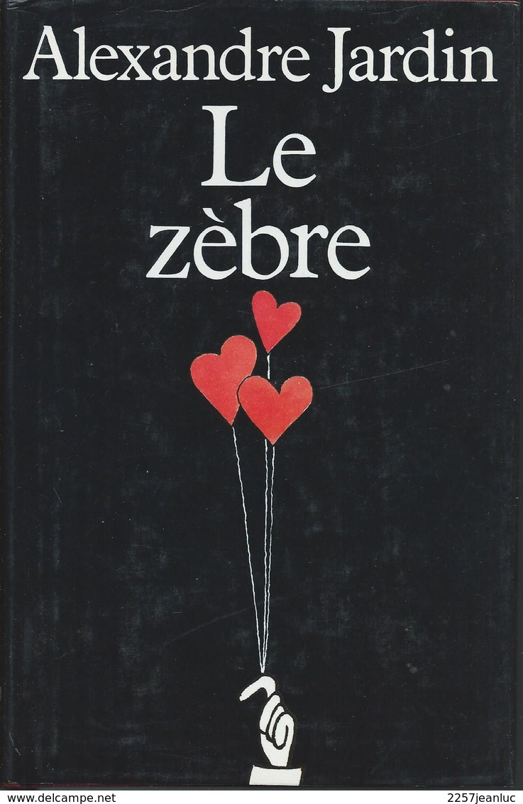 Alexandre Jardin Le Zèbre  Prix Femina 1988 - Romantique