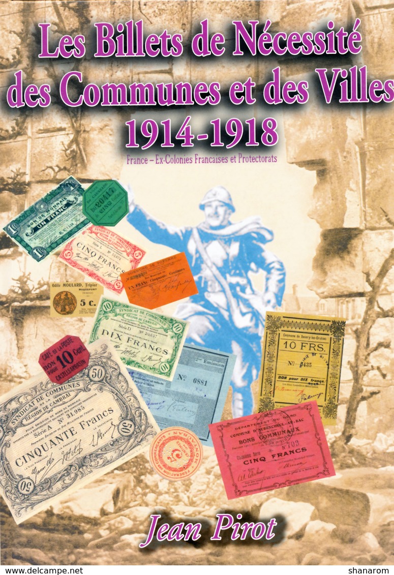 55 Euros-tarif France / CATALOGUE: LES BILLETS DE NECESSITE DES COMMUNES ET DES VILLES 1914-1918 Par JEAN PIROT // 2006 - Livres & Logiciels