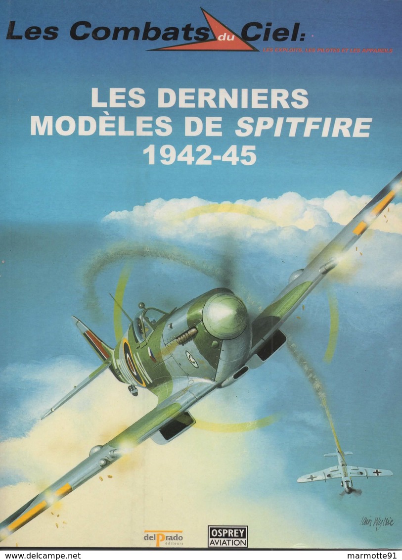 LES COMBATS DU CIEL LES DERNIERS MODELES DE SPITFIRE 1942 1945  RAF GUERRE AERIENNE 1939 1945 AVIATION PILOTE CHASSE - 1939-45