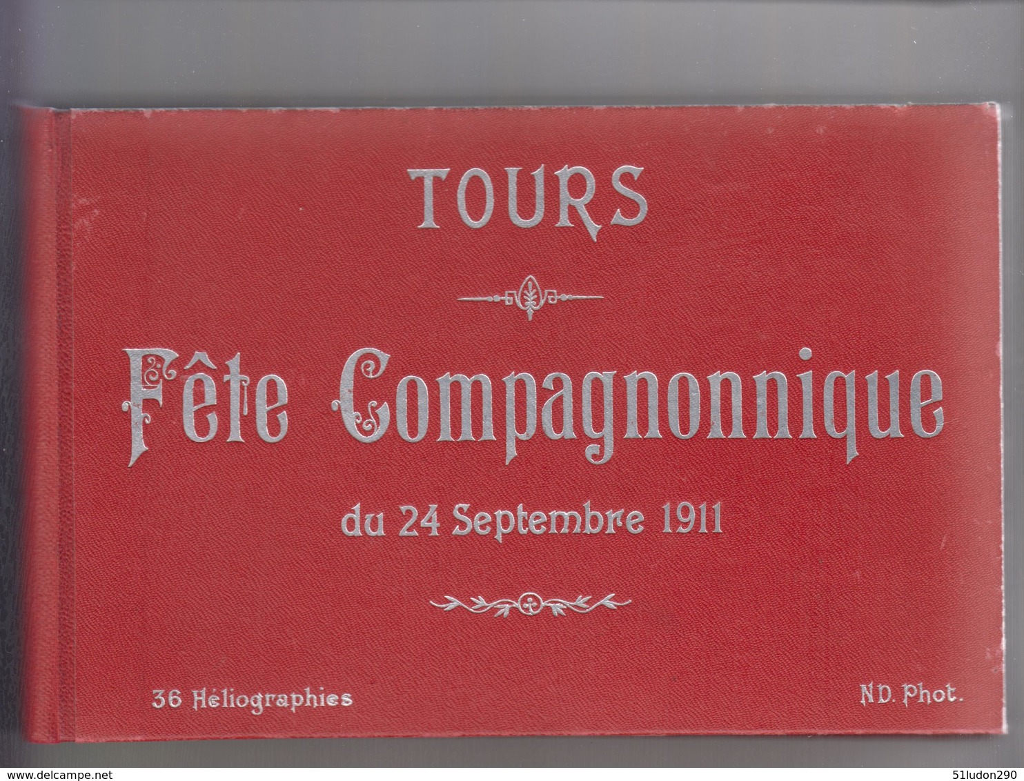 Tours - Fête Compagnonnique Du 24 Septembre 1911 - Album De 36 Héliographies (format 20,5 Cm X 13 Cm) - Documents Historiques