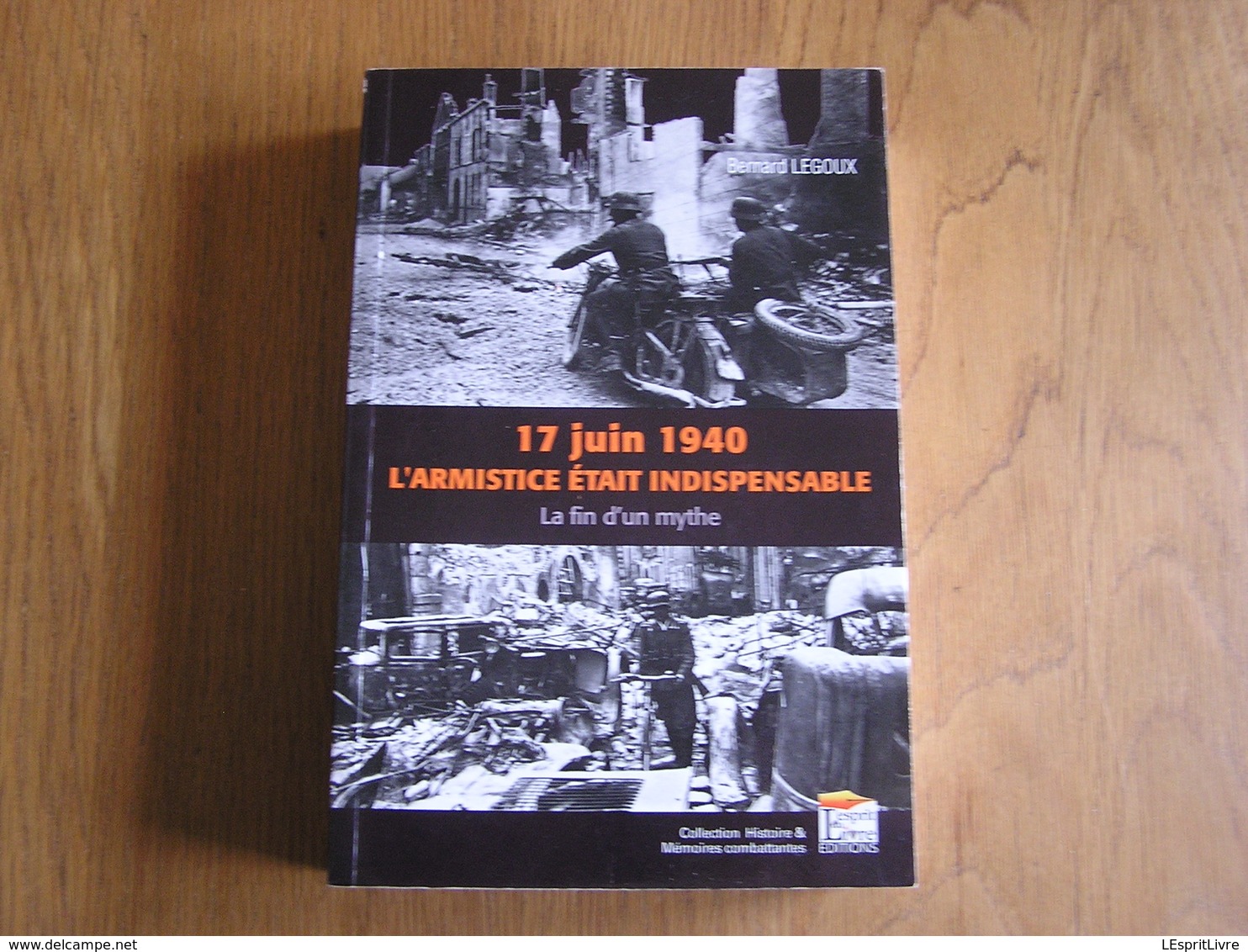 17 JUIN 1940 L'Armistice Etait Indispensable Guerre 40 45 France Armée Française Invasion Dyle Sedan Dunkerque Pétain - Oorlog 1939-45