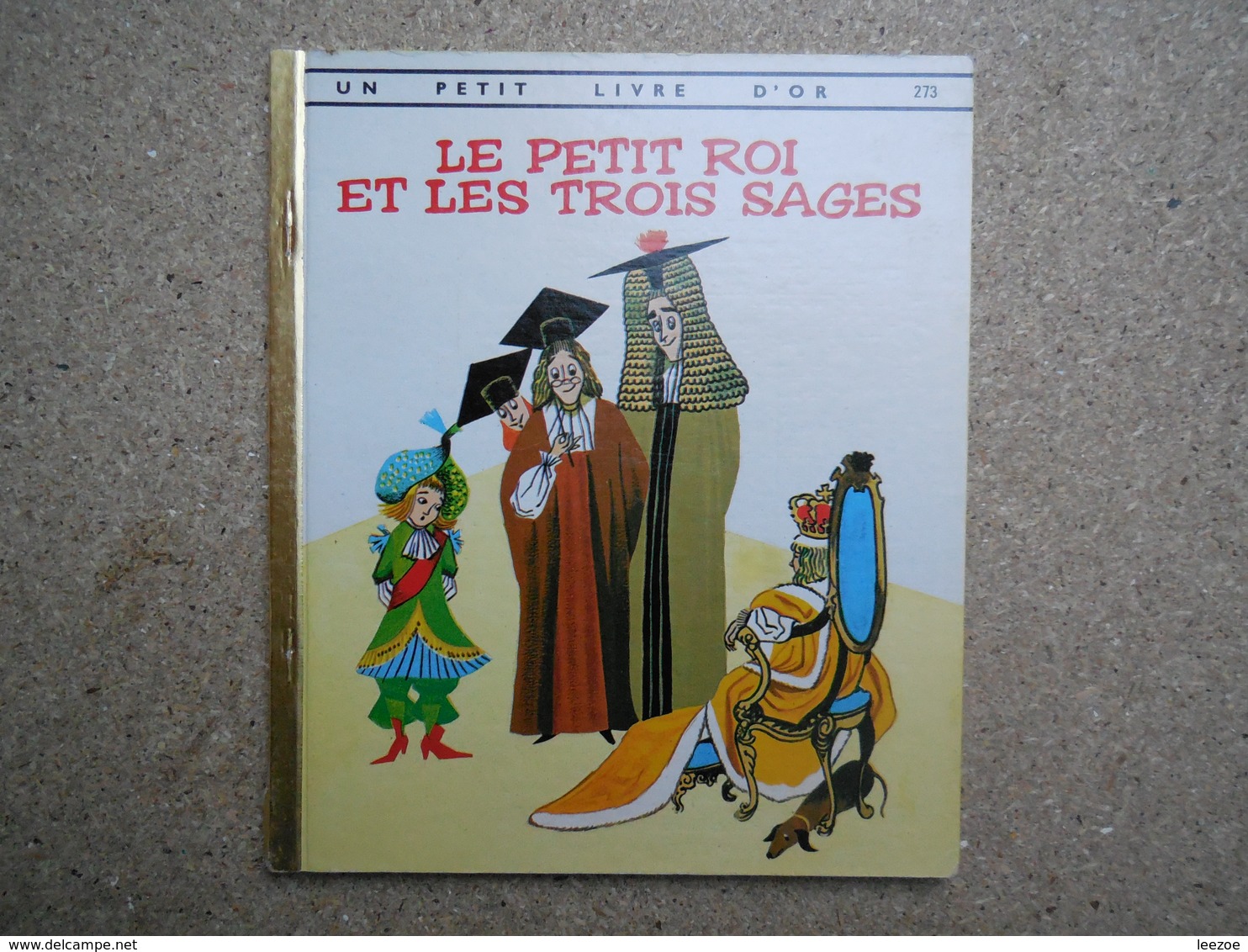 Un Petit Livre D'or Le Petit Roi Et Les Trois Sages, 1967...4A010320 - Contes