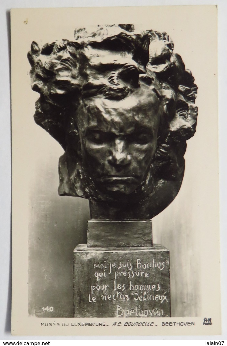 C. P. A. : BEETHOVEN : Sculpture De BOURDELLE " Moi Je Suis Bacchus Qui Pressure...." - Chanteurs & Musiciens