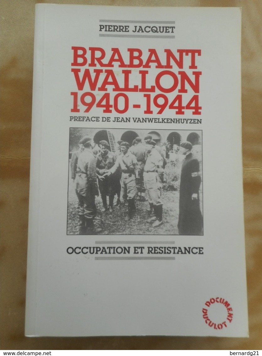 BRABANT WALLON 1940-1944 OCCUPATION ET RÉSISTANCE PIERRE JACQUET NIVELLES WAVRE 1989 GUERRE 1939-1945  HISTOIRE - Oorlog 1939-45