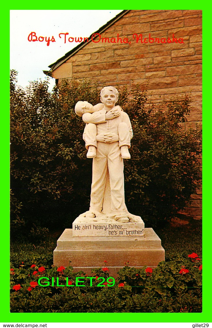 OMAHA, NE - STATUE SYMBOLIC OF BOYS TOWN, WITH THE INSCRIPTION " HE AIN't HEAVY, FATHER... HE'S M'BOTHER - - Omaha