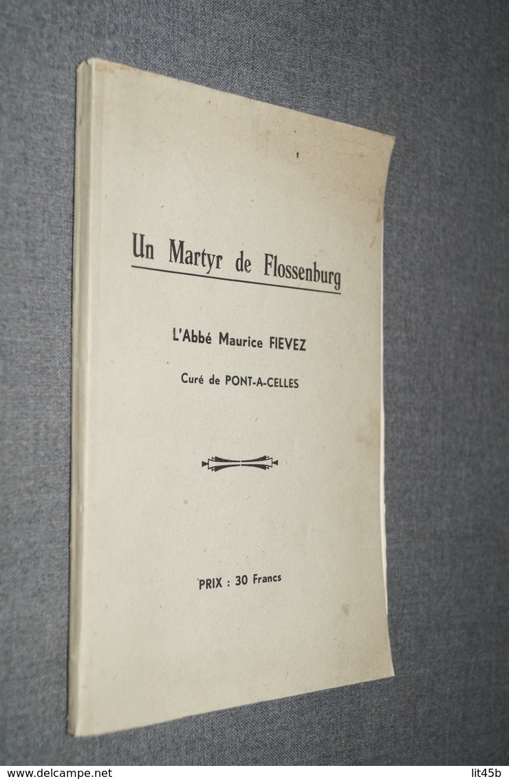 Un Martyr Flossenburg ,l'abbé Maurice Fievez,curé De Pont-a-Celles,1945,complet 123 Pages,21 Cm. Sur 14 Cm. - Documenti