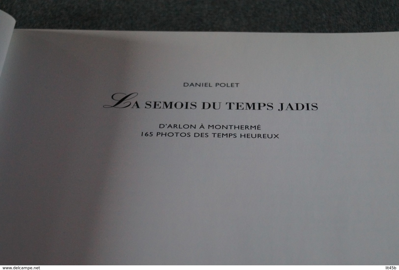 La Semois Du Temps Jadis,Daniel Polet,1998,complet 110 Pages,superbe Ouvrage,28 Cm. Sur 21 Cm. - België