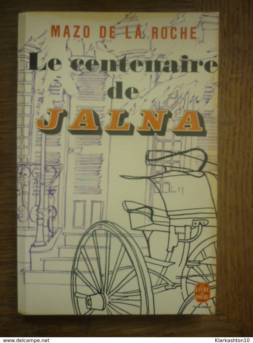 MAZO DE LA ROCHE: Le Centenaire De JALNA / Le Livre De Poche 1972 - Otros & Sin Clasificación