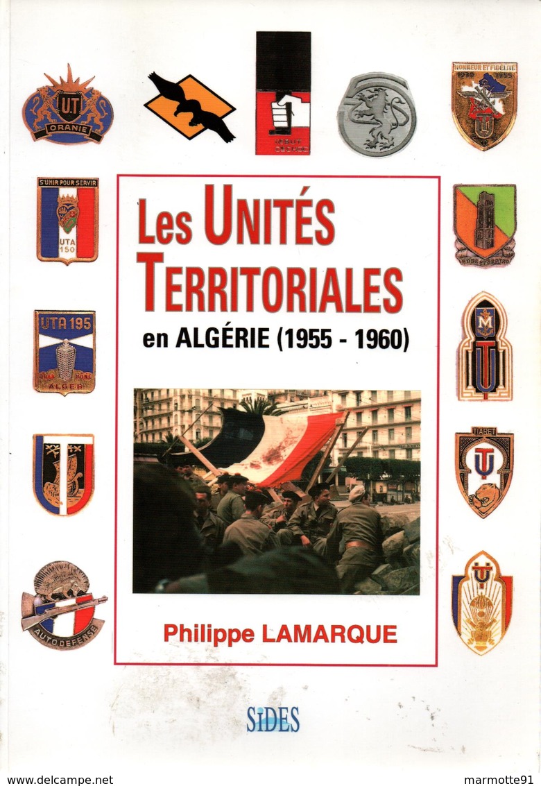 LES UNITES TERRITORIALES EN ALGERIE 1955 1960  PAR P. LAMARQUE - Français