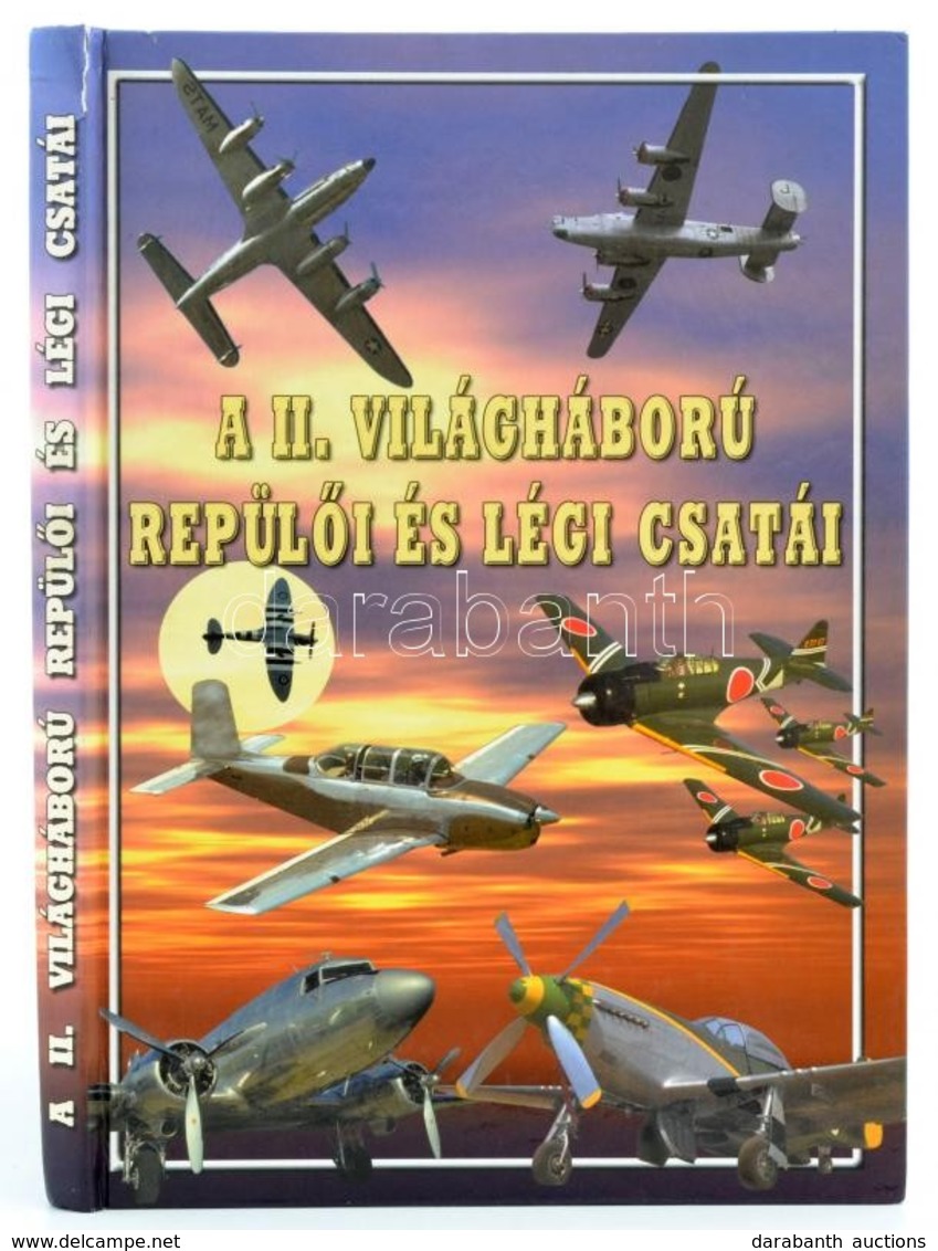 A II. Világháború Repülői és Légi Csatái Black & White Kiadó, 2000. Kiadói Kartonálásban. - Ohne Zuordnung