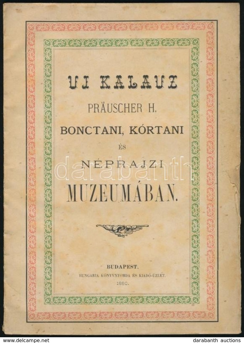1880 Uj Kalauz. Präuscher H(ermann) Bonctani, Kórtani és Néprajzi Múzeumában. Bp., 1880, Hungária, 48 P. Papírkötésben,  - Ohne Zuordnung