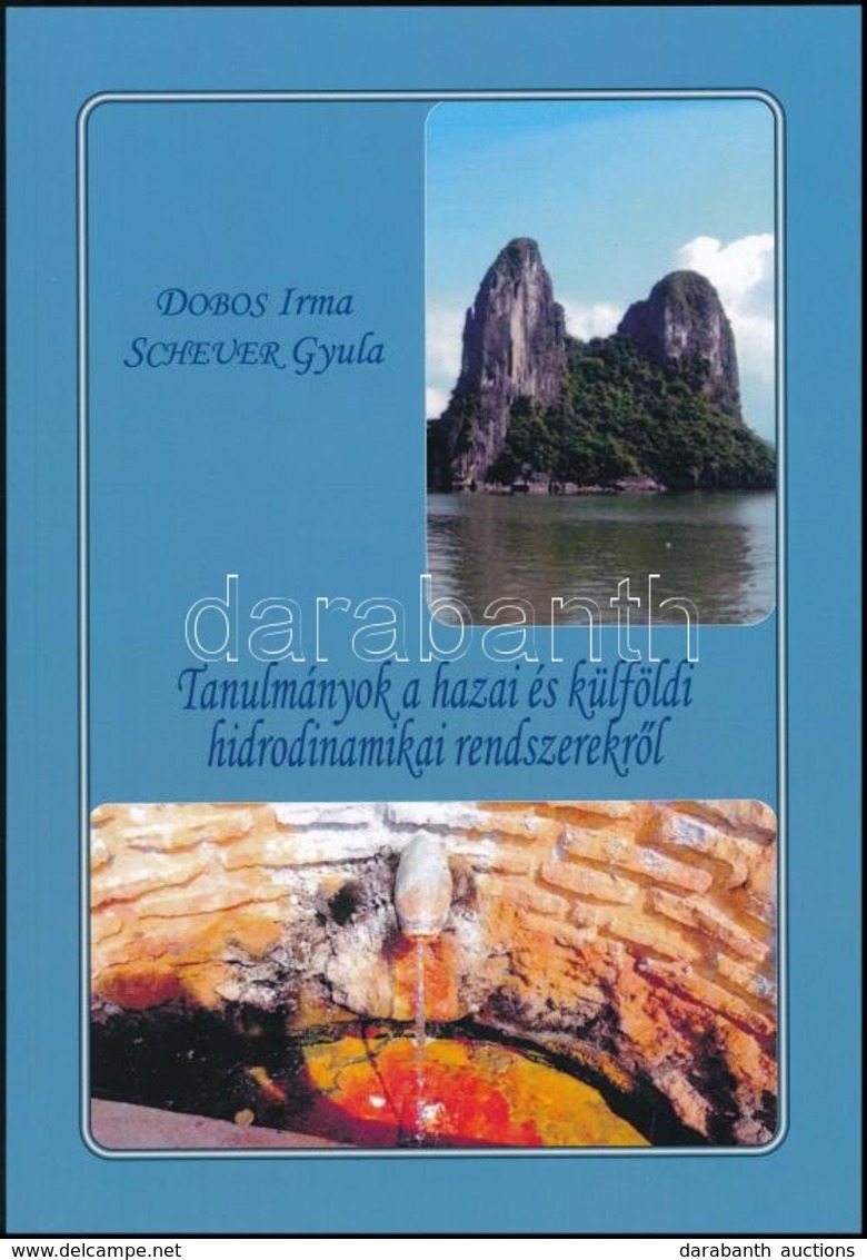 Dobos Irma-Scheuer Gyula: Tanulmányok A Hazai és Külföldi Hidrodinamikai Rendszerekről. Bp., 2018, Magánkiadás. Kiadói P - Ohne Zuordnung
