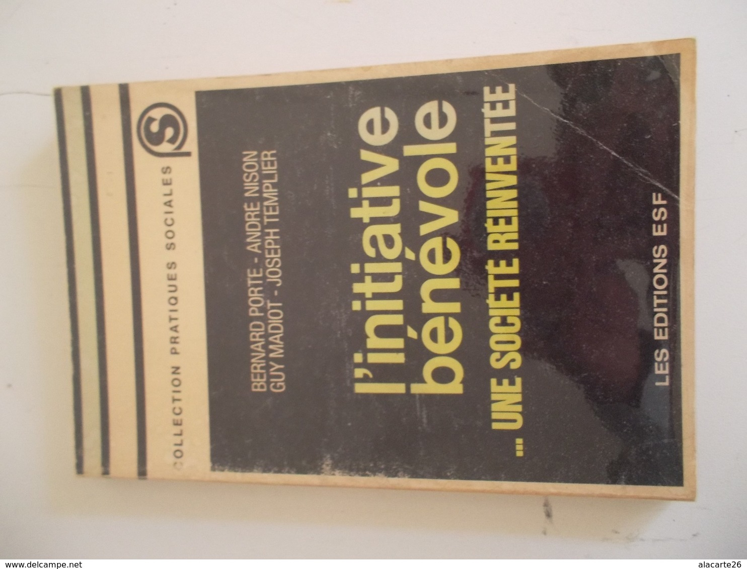 L'INIATIVE BENEVOLE...UNE SOCIETE REINVENTEE Par BERNARD PORTE, ANDRE NISON, GUY MADIOT & JOSEPH TEMPLIER - Diritto