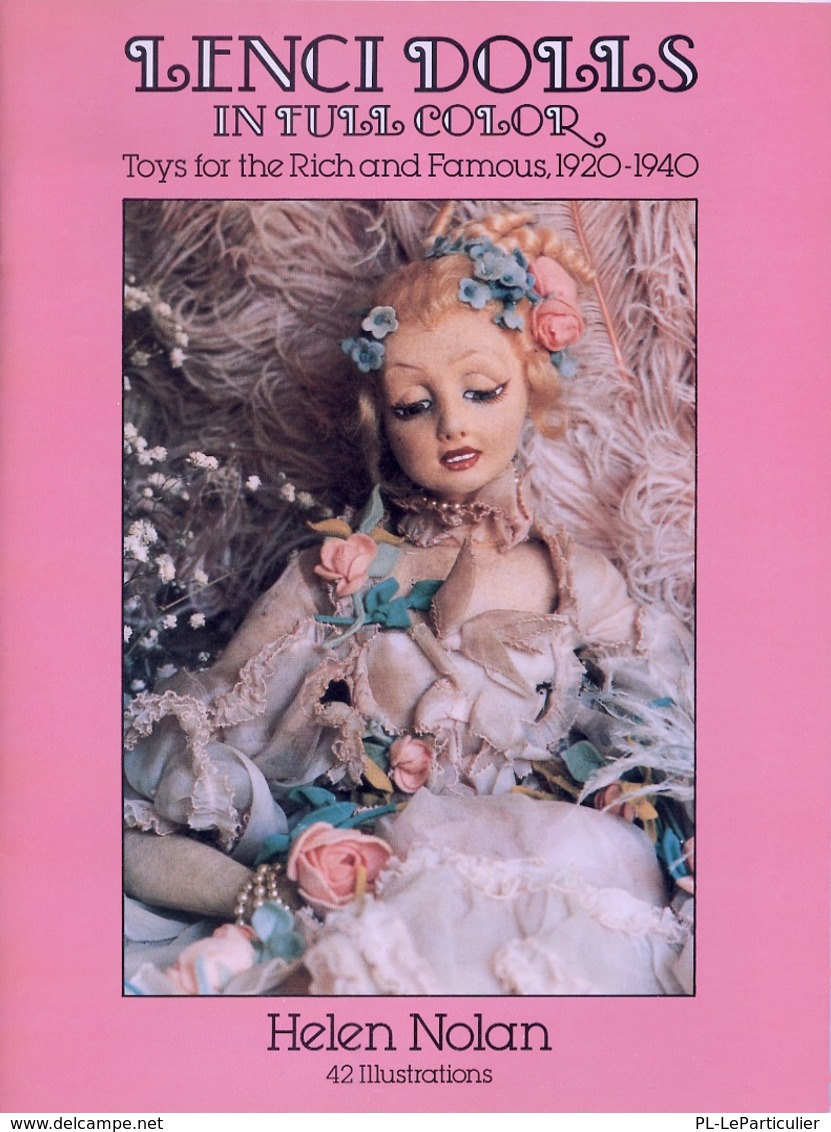 Lenci Dolls Toys For Rich And Famous 1920 To 1940 By Dover USA (Histoire Des Poupées Anciennes De Luxe) - Libri Sulle Collezioni