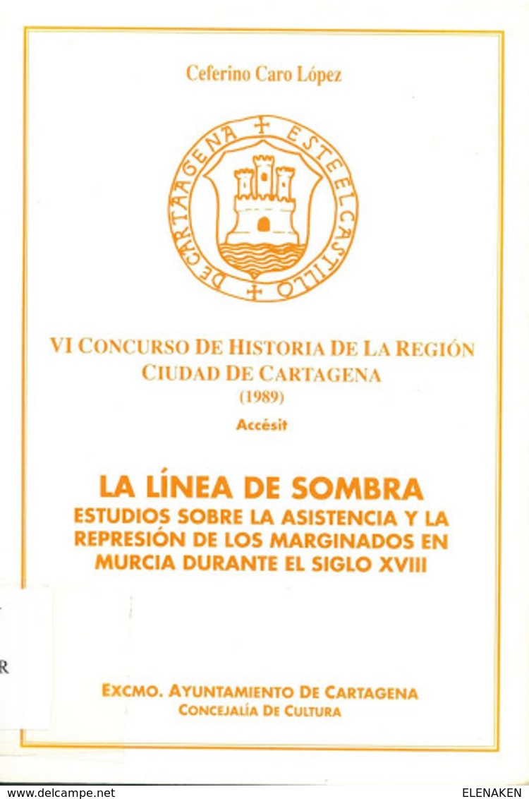 LIBRO La Línea De Sombra: Estudios Sobre La Asistencia Y La Represión De Los Marginados En Murcia SIGLO XVIII. - Histoire Et Art