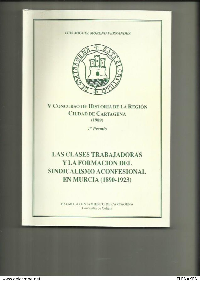 Libro Las Clases Trabajadoras Y La Formación Del Sindicalismo Aconfesional En Murcia, 1890-1923. Cartagena - Histoire Et Art