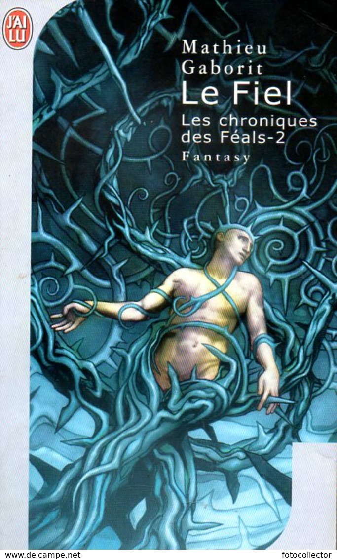 Les Chroniques Des Féals (tome 2) : Le Fiel Par Gaborit (ISBN 2290325848 EAN 9782290325841) - Folio SF