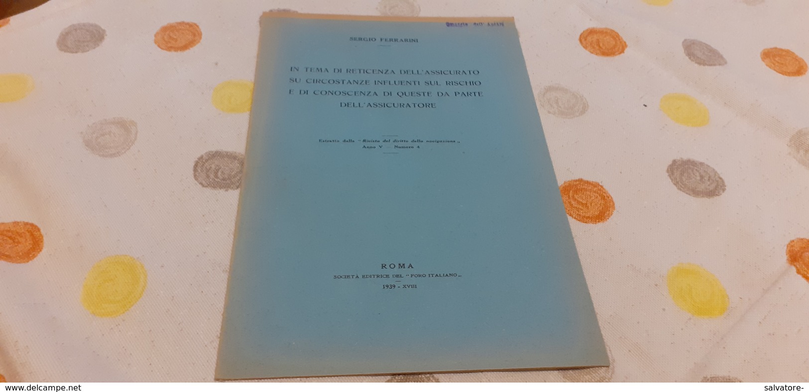 IN TEMA DI RETICENZA DELL' ASS. SU CIRCOSTANZE INFLUENTI SUL RISCHIO E DI CONOSCENZA DELL'ASSICUTATORE- FERRARINI 1939 - Recht Und Wirtschaft