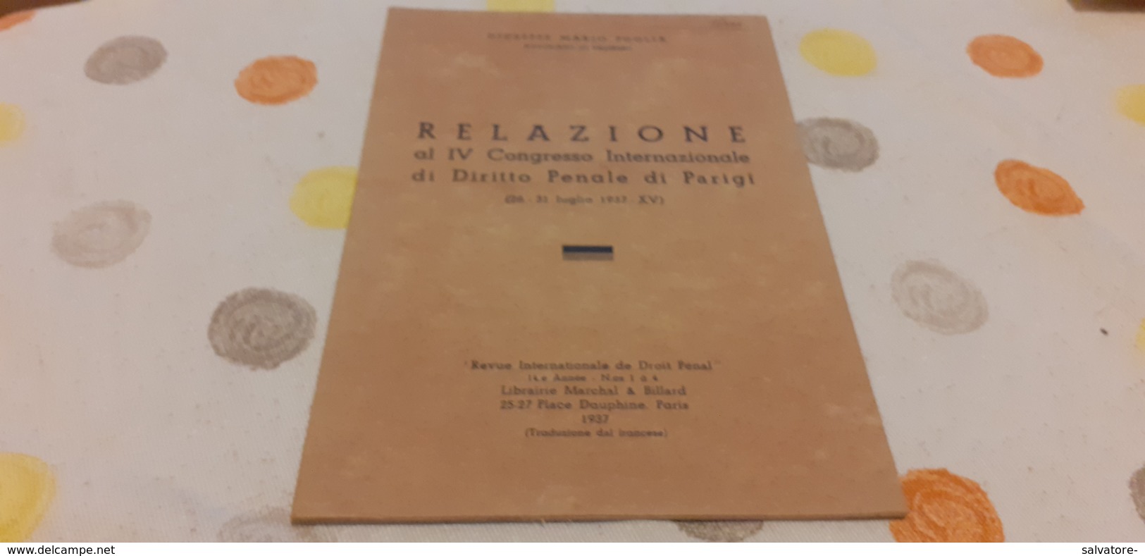 RELAZIONE AL IV CONGRESSO INTERNAZIONALE DI DIRITTO PENALE DI PARIGI- MARIO PUGLIA- 1937 - Derecho Y Economía