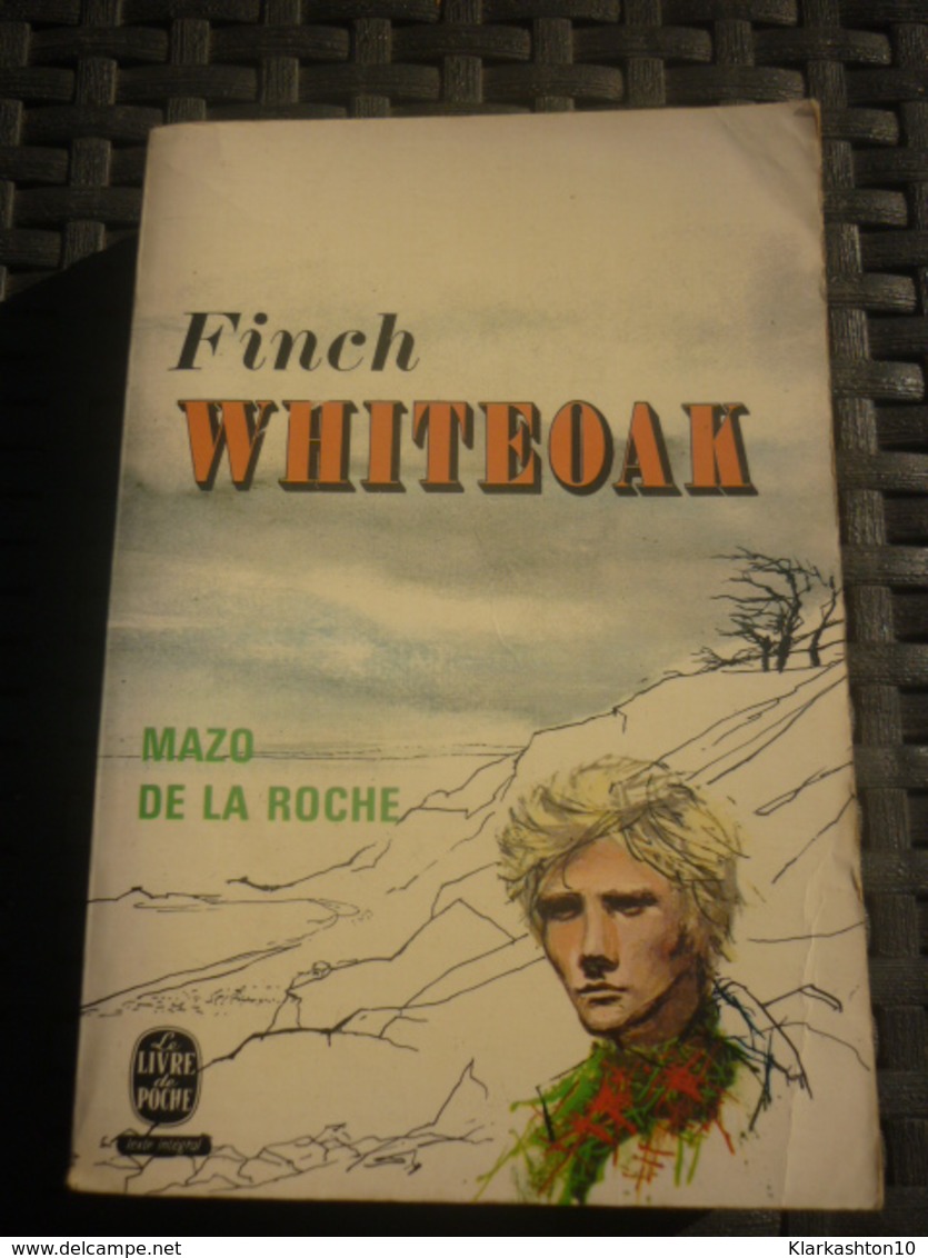 MAZO DE LA ROCHE: Finch WHITEOAK /Le Livre De Poche  1974 - Otros & Sin Clasificación