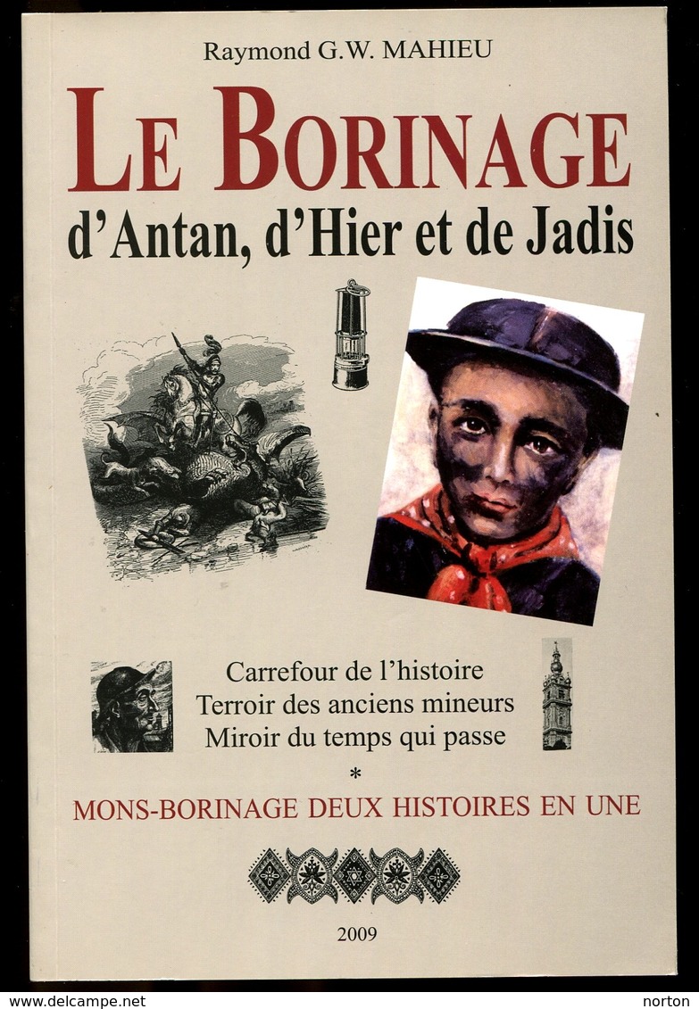 Le Borinage D'antan, D'hier Et De Jadis Mahieu 2009 - Mons - Borinage Deux Histoires En Une - Bélgica