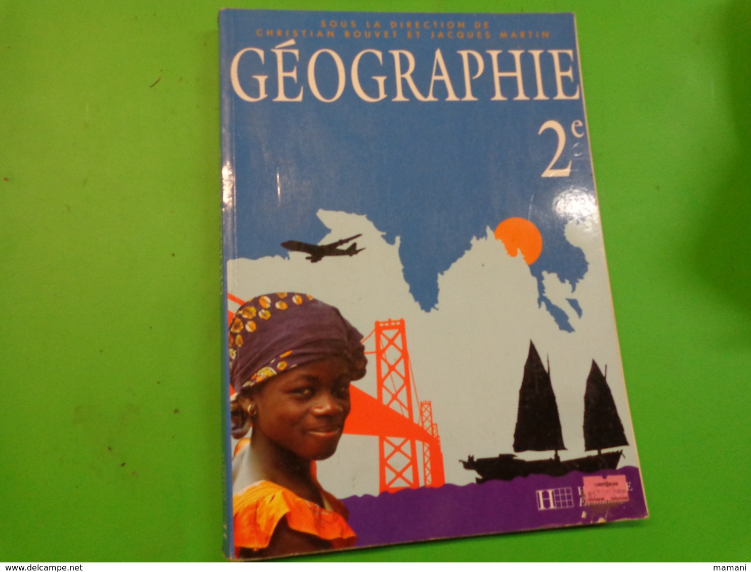 Geographie 2e Hachette + Geographie 1ere Collection JR PITTE NATHAN - 12-18 Ans