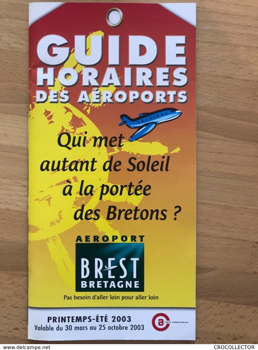 AEROPORT BREST BRETAGNE GUIDE HORAIRES DES AEROPORTS PRINTEMP-ETE 2003 Valable Du 30 Mars Au 25 Octobre 2003 - Horaires