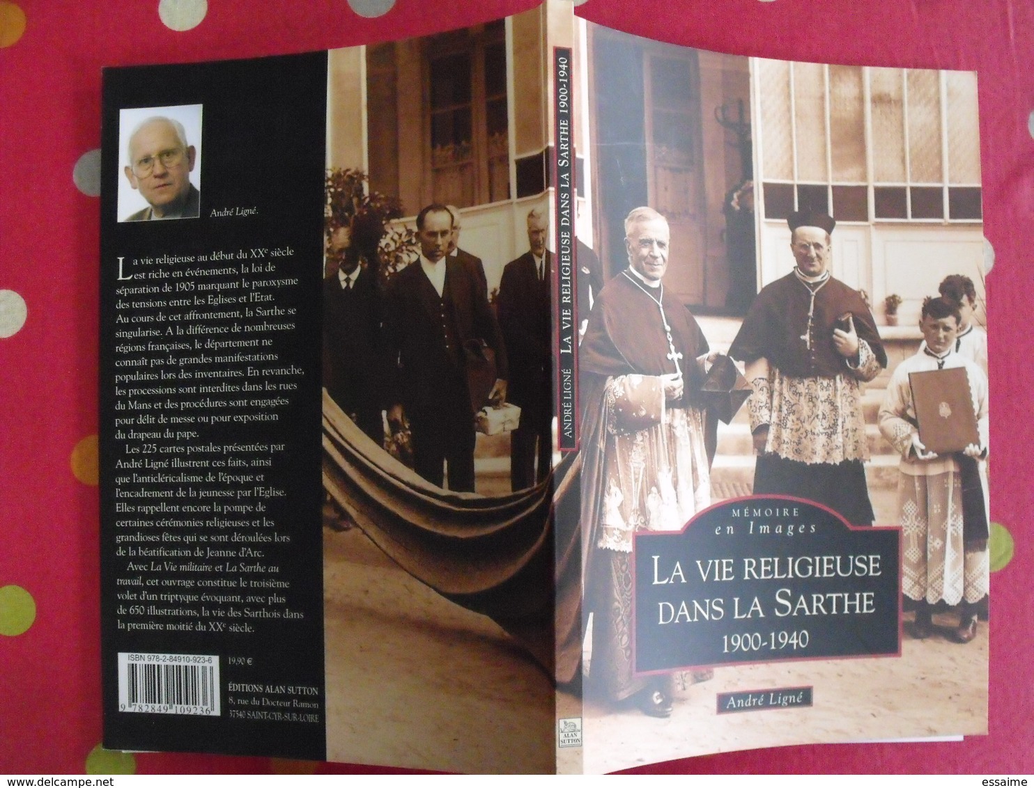 La Vie Religieuse Dans La Sarthe. André Ligné. Mémoire En Images. éditions Alan Sutton. 2008. Cartes Postales Photos - Pays De Loire