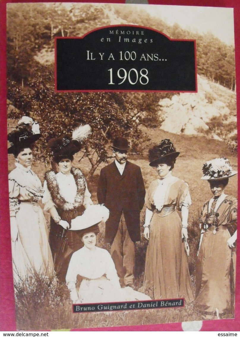 Il Y A 100 Ans... 1908. Guignard & Benard. Mémoire En Images. éditions Alan Sutton. 2007. Cartes Postales Photos - Picardie - Nord-Pas-de-Calais