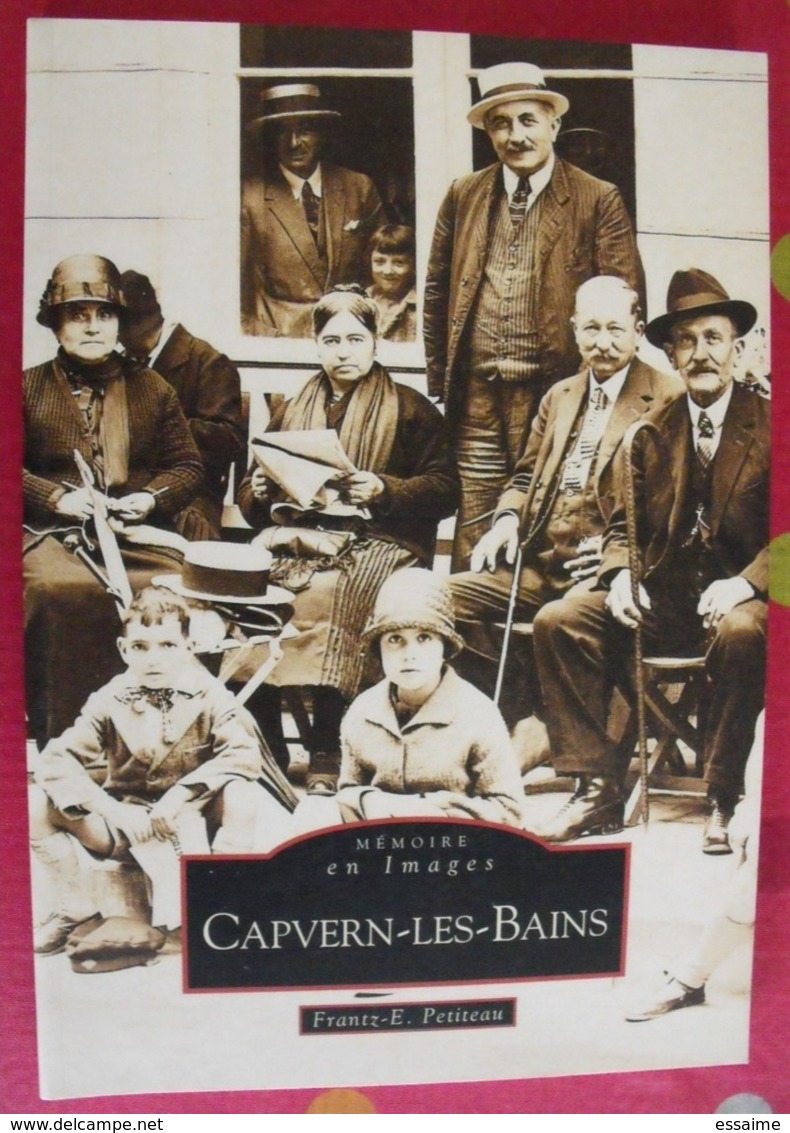 Capvern-les-bains. Frantz-E. Petiteau. Mémoire En Images. éditions Alan Sutton. 2008. Cartes Postales Photos - Midi-Pyrénées