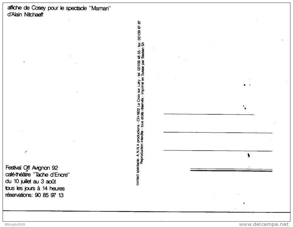 COSEY. RARE CARTE PUB POUR LE SPECTACLE MAMAN D'ALAIN NITCHAEFF. FESTIVAL OFF AVIGNON 1992. Dessin Inédit De L'auteur. - Autocollants