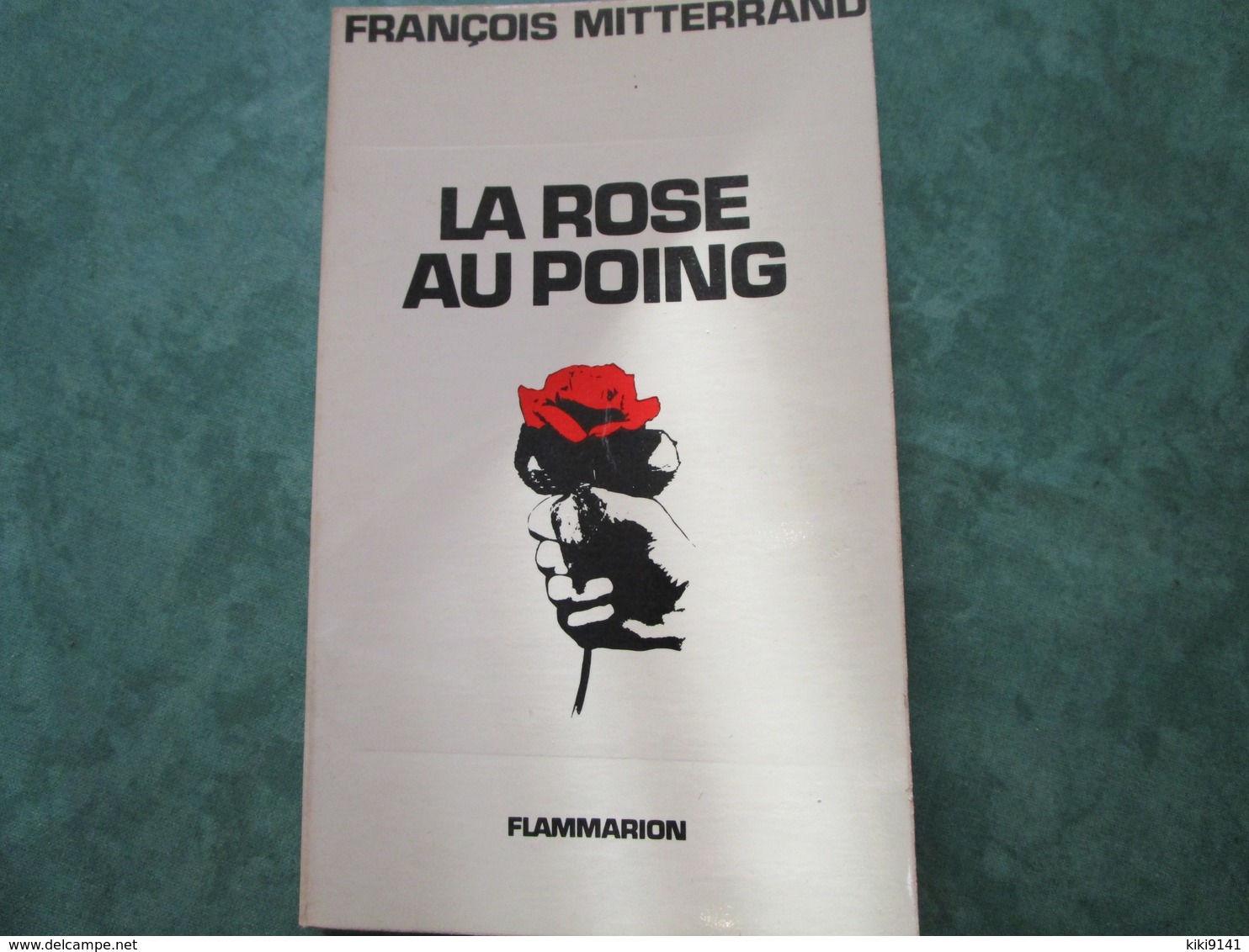 FRANCOIS MITTERAND - La Rose Au Poing (224 Pages) Dédicacé Par L'auteur - Signierte Bücher