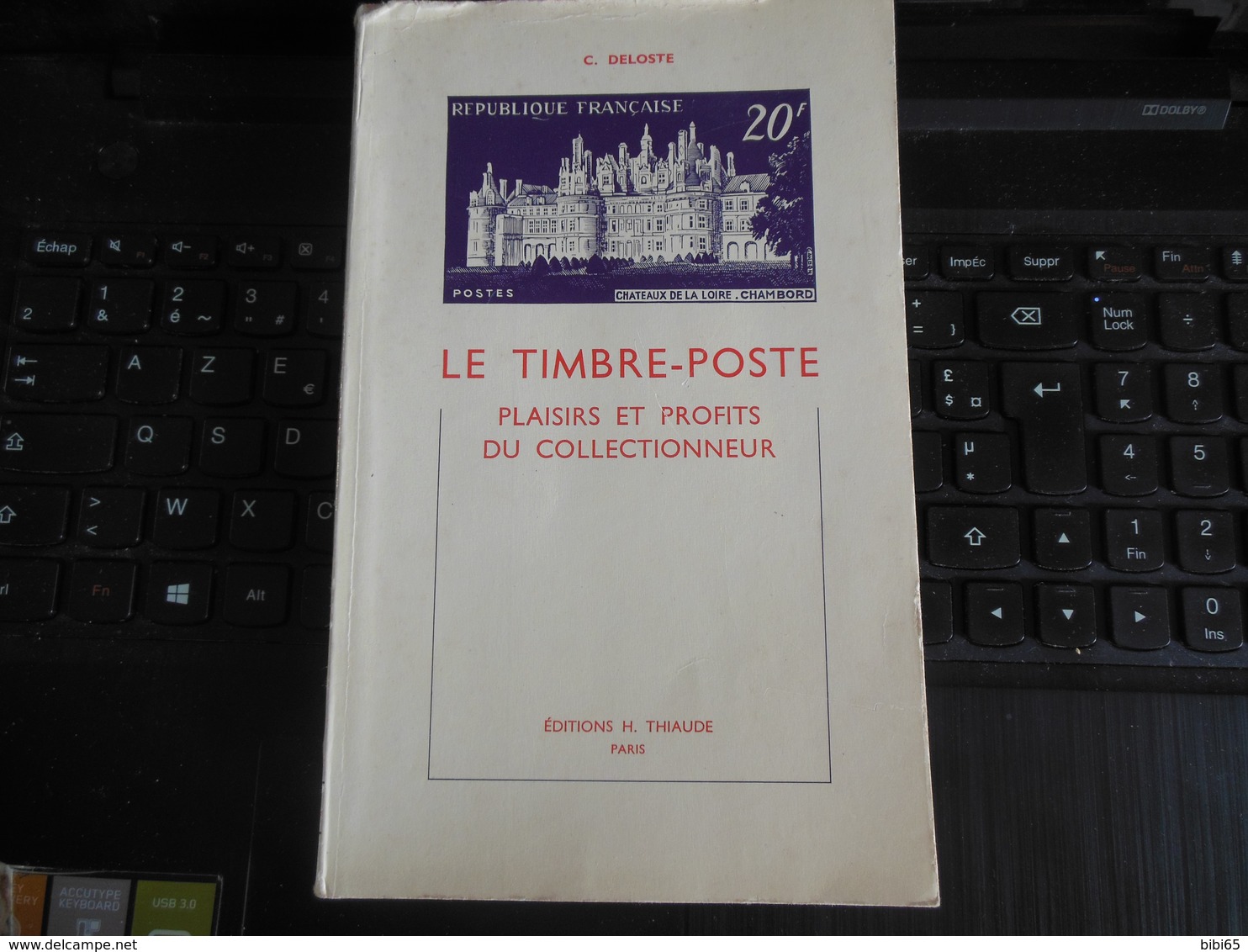 C.DELOSTE LE TIMBRE-POSTE PLAISIRS ET PROFITS DU COLLECTIONNEUR ED.THIAUDE HOMMAGE ET DEDICACE DE L'AUTEUR - Philatélie Et Histoire Postale