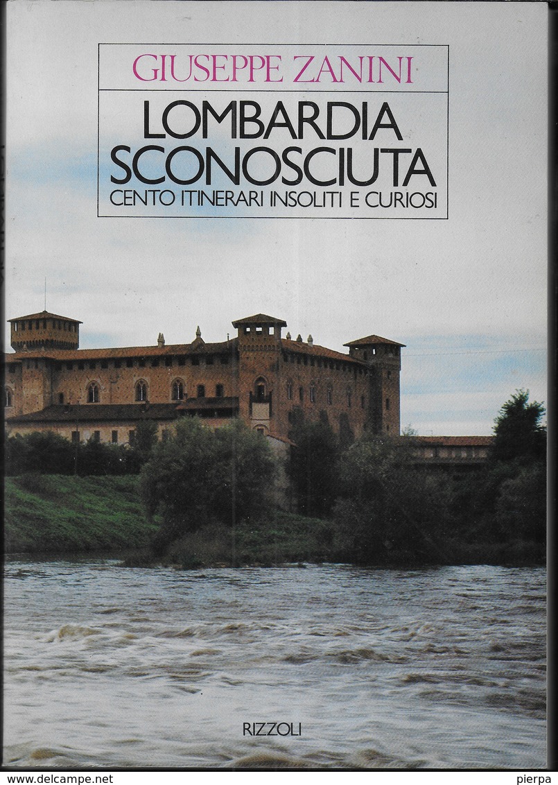 LOMBARDIA SCONOSCIUTA - 100 ITINERARI INSOLITI - EDIZ. RIZZOLI 1985 - PAG 102 - FORMATO 17X24 - USATO COME NUOVO - Toursim & Travels