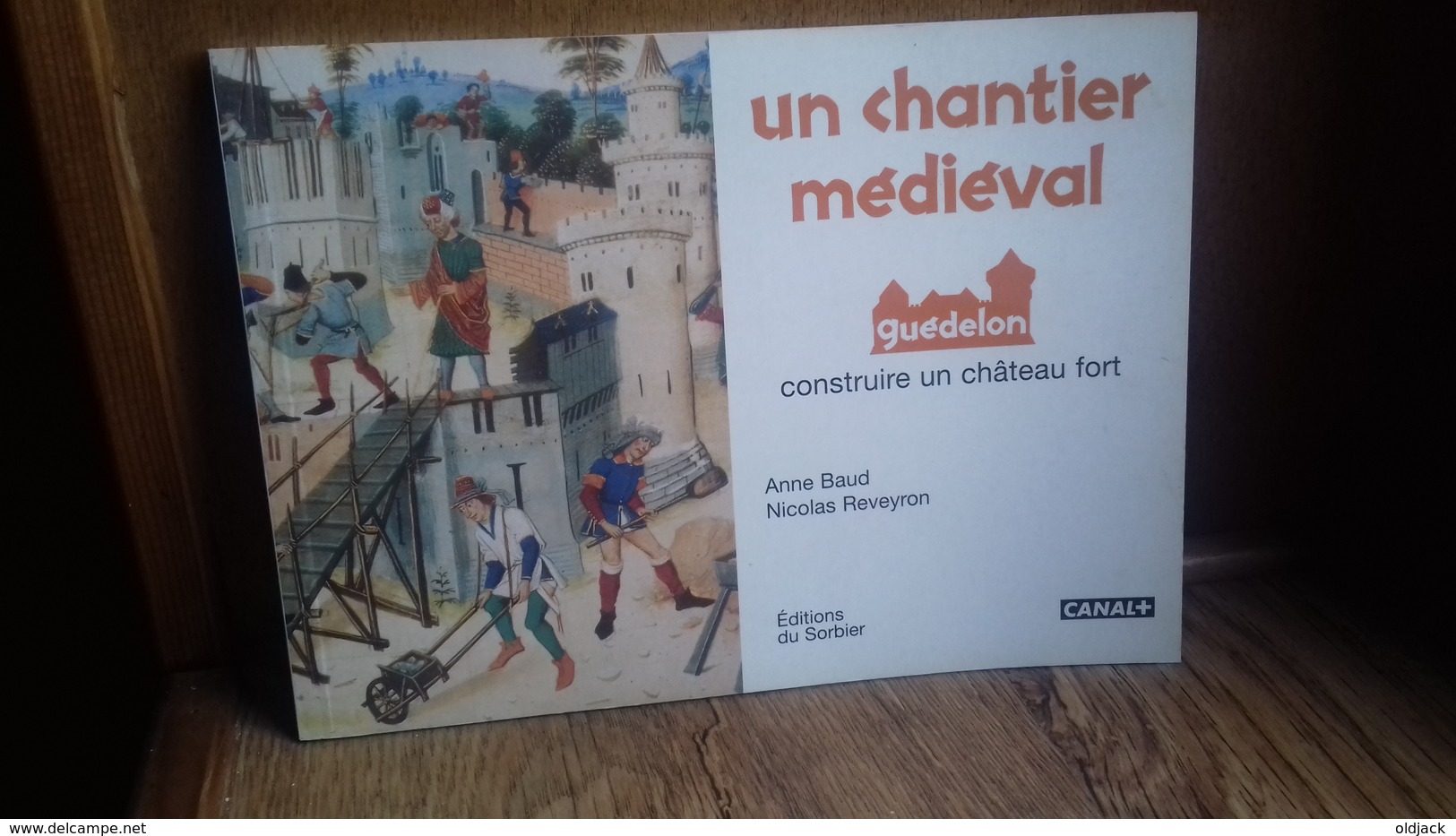 Un Chantier Médiéval Guédelon ,construire Un Château Fort.BAUD/REVEYRON.(286R8) - Do-it-yourself / Technical