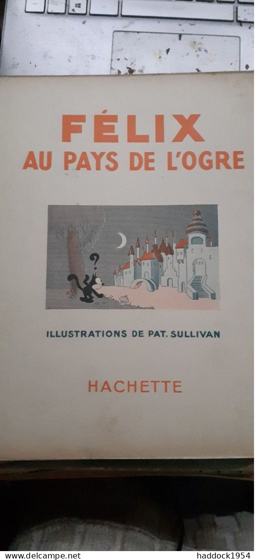 Félix Au Pays De L'ogre PAT SULLIVAN Hachette 1931 - Félix De Kat