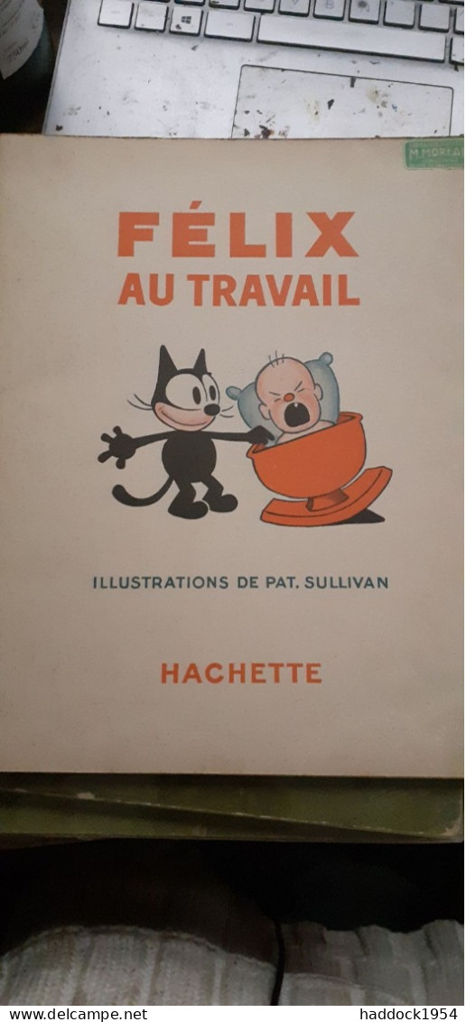 Félix Au Travail PAT SULLIVAN Hachette 1934 - Félix Le Chat