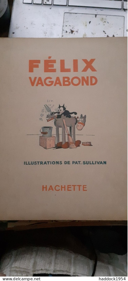 Félix Le Vagabond PAT SULLIVAN Hachette 1936 - Félix De Kat