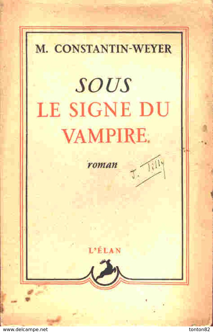 M. Constantin-Weyer - Sous Le Signe Du Vampire -  Éditions L’Élan - ( 1947 ) . - Plon