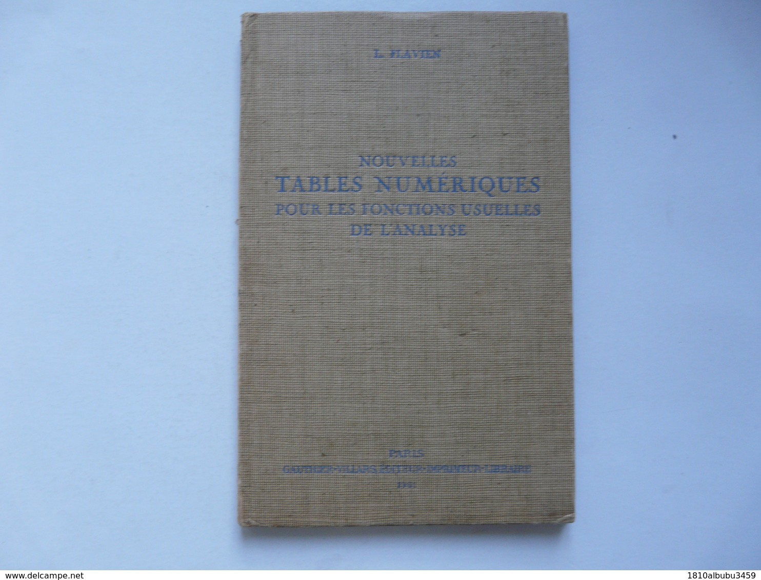 NOUVELLES TABLES NUMERIQUES POUR LES FONCTIONS USUELLES DE L'ANALYSE - L. FLAVIEN - Boekhouding & Beheer