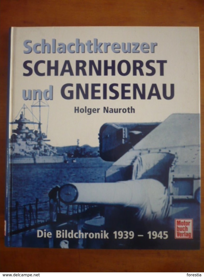 Schlachtkreuzer Scharnhorst Und Gneisenau. Dei Bildchronik 1939 - 1945 - 5. Zeit Der Weltkriege