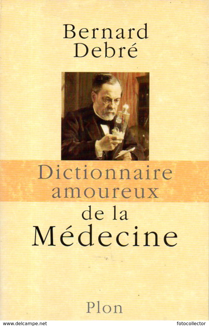 Dictionnaire Amoureux De La Médecine Par Bernard Debré (ISBN 9782259205719) - Dictionaries