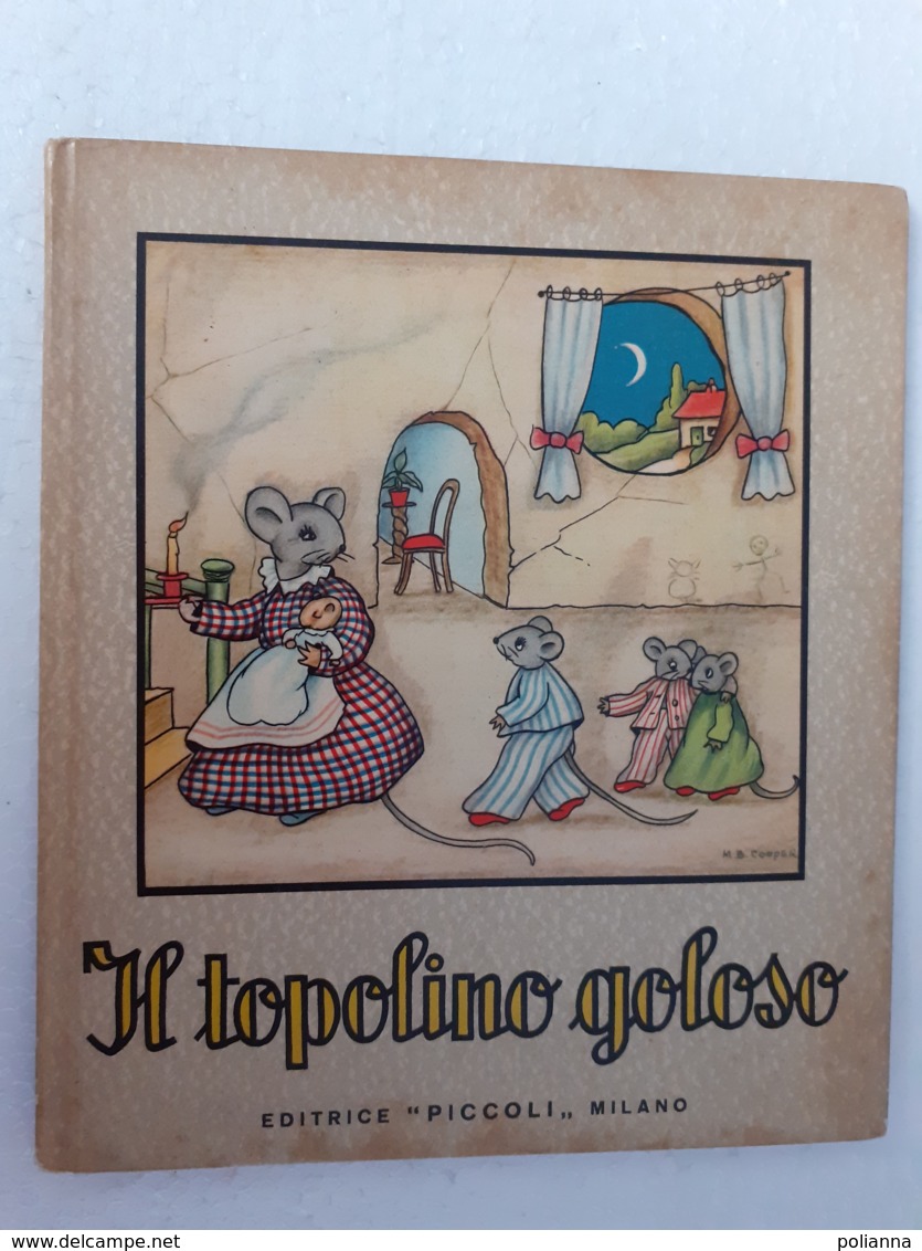 M#0W17 Collana "Fontanelle" : Jolanda Colombini IL TOPOLINO GOLOSO Ed.Piccoli 1952 Illustrazioni M.B.Cooper - Antichi