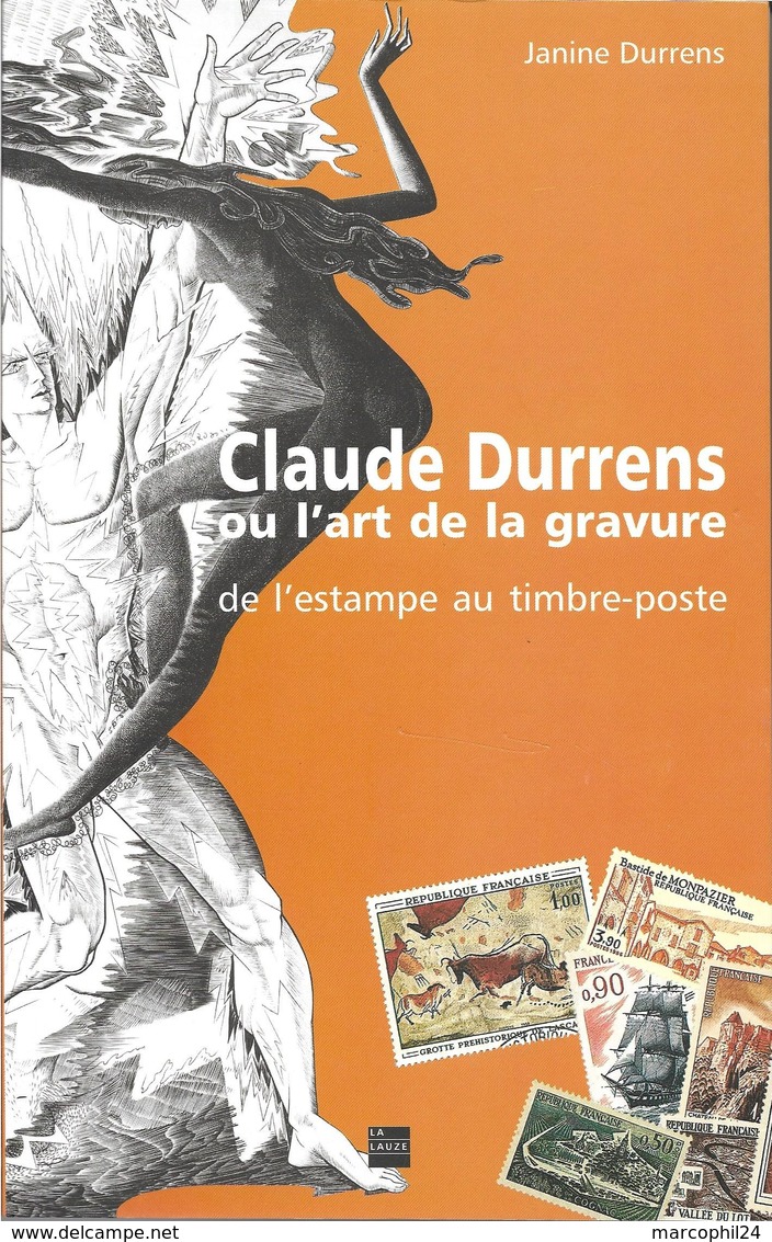 Claude DURRENS Ou L'art De La GRAVURE De L'estampe Au TIMBRE-POSTE + Par Janine Durrens, 2005 + Livre Comme Neuf - Philately And Postal History