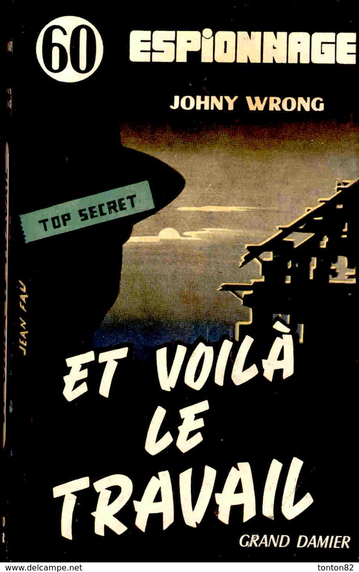 Johny Wrong - Et Voila Le Travail - Éditions Grand Damier " Espionnage " N° 60 - ( 1958 ) . - Old (before 1960)